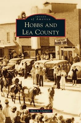 Hobbs and Lea County by Clampitt, Max A.