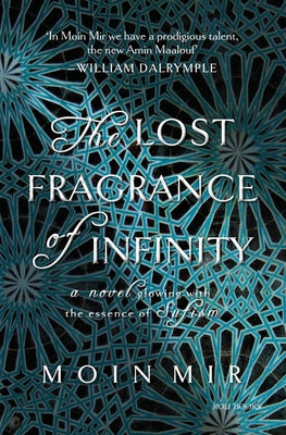 The Lost Fragrance of Infinity by Mir, Moin