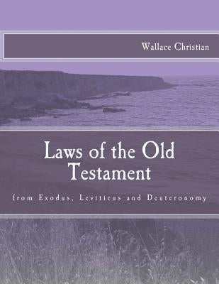 Laws of the Old Testament by Christian, Wallace W.
