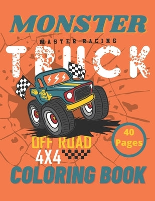 Monster Truck Coloring Book: A Big Cool Car Designs For Kids Ages 4-8 Activity Book Fun Gift For Boys And Girls by Rider, Mih