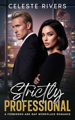Strictly Professional: An Enemies to Lovers Steamy Romance by Rivers, Celeste