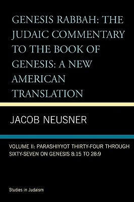Genesis Rabbah: Parashiyyot 34-67 on Genesis 8:15 to 28:9, Volume II by Neusner, Jacob