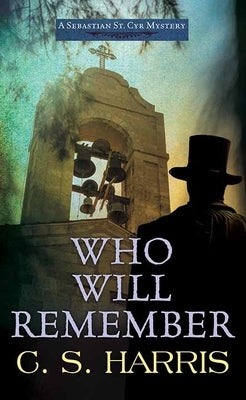 Who Will Remember: Sebastian St. Cyr Mysteries by Harris, C. S.