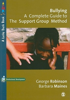 Bullying: A Complete Guide to the Support Group Method by Robinson, George