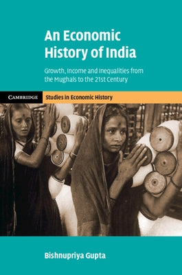 An Economic History of India by Gupta, Bishnupriya