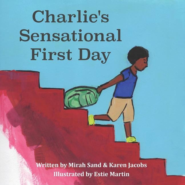 Charlie's Sensational First Day by Sand, Mirah