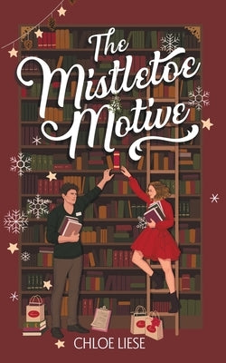 The Mistletoe Motive: A Holiday Novella by Liese, Chloe