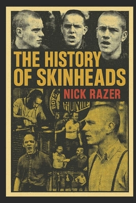 The History of Skinheads by Razer, Nick