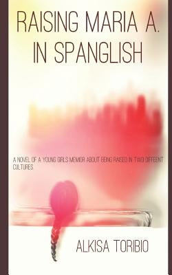 Raising Maria A in Spanglish by Toribio, Alkisa