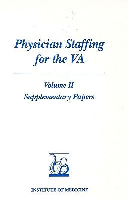 Physician Staffing for the Va: Volume II, Supplementary Papers by Institute of Medicine