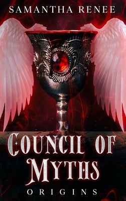 Council of Myths: Origins by Renee, Samantha