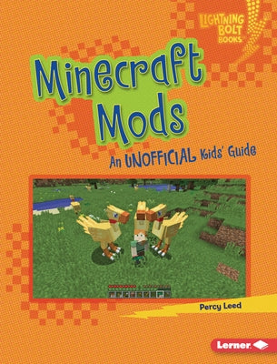 Minecraft Mods: An Unofficial Kids' Guide by Leed, Percy