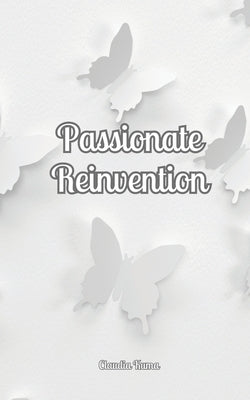 Passionate Reinvention by Kuma, Claudia