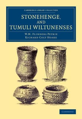 Stonehenge, and Tumuli Wiltunenses by Petrie, W. M. Flinders
