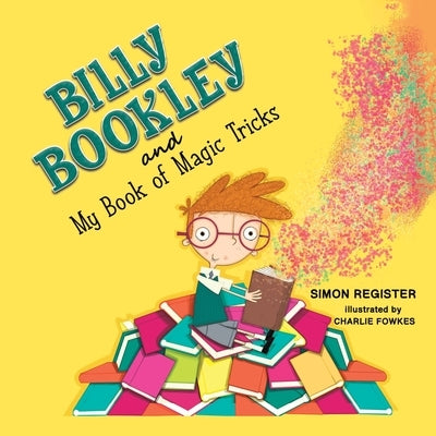 Billy Bookley and My Book of Magic Tricks by Register, Simon