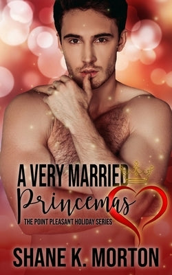 A Very Married Princemas: A Point Pleasant Holiday Novel by Morton, Shane