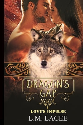 Dragon's Gap: Love's Impulse by Lacee, L. M.