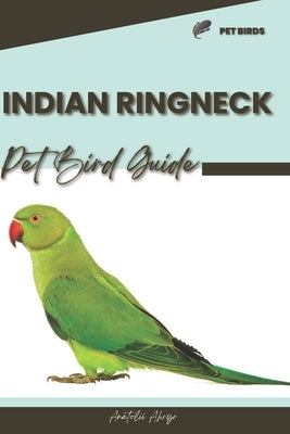 Indian Ringneck: Pet bird guide by Ahryr, Anatolii