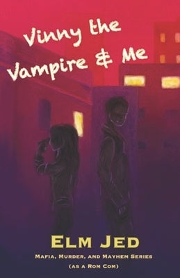 Vinny the Vampire & Me by Jed, Elm