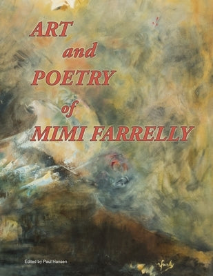 Art and Poetry of Mimi Farrelly by Farrelly, Mimi