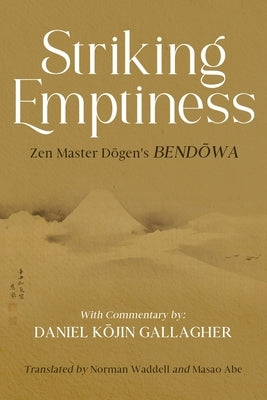 Striking Emptiness: Zen Master Dogen's Bendowa by Gallagher, Daniel