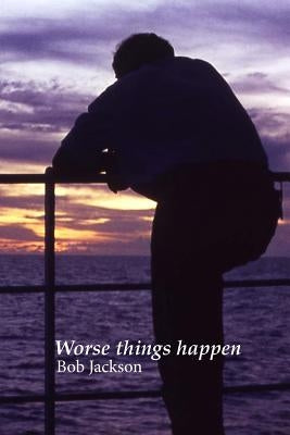 Worse things happen by Jackson, Bob