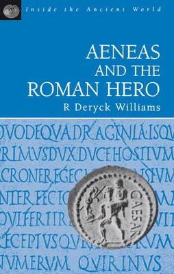 Aeneas and the Roman Hero by Williams, Robert Deryck
