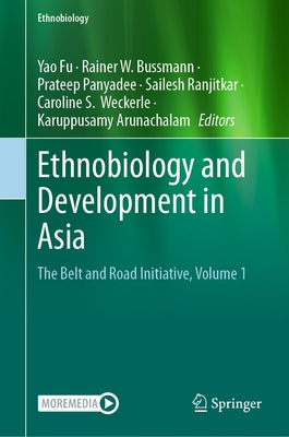 Ethnobiology and Development in Asia: The Belt and Road Initiative, Volume 1 by Fu, Yao