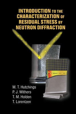 Introduction to the Characterization of Residual Stress by Neutron Diffraction by Hutchings, M. T.
