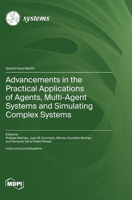 Advancements in the Practical Applications of Agents, Multi-Agent Systems and Simulating Complex Systems by Mathieu, Philippe