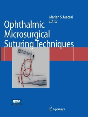 Ophthalmic Microsurgical Suturing Techniques by Macsai, Marian S.