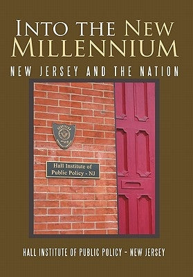 Into the New Millennium: New Jersey and the Nation by Hall Institute of Public Policy