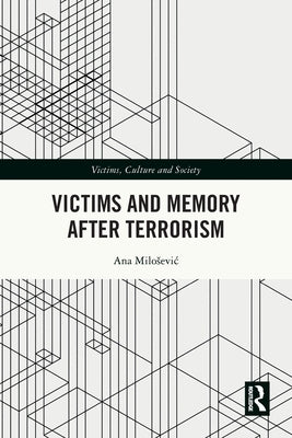 Victims and Memory After Terrorism by Milosevic, Ana