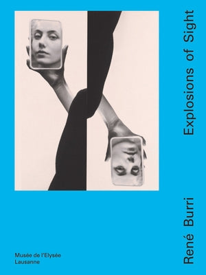 René Burri: Explosions of Sight by Bétrisey, Mélanie