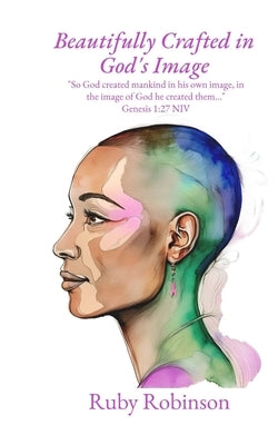 Beautifully Crafted in God's Image: "So God created mankind in his own image, in the image of God he created them..." Genesis 1:27 (NIV) by Publishing LLC, Urdestined