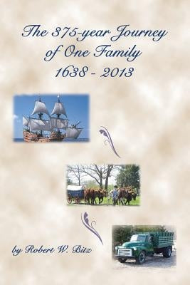 The 375 Year Journey of One Family by Bitz, Robert W.