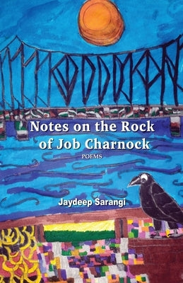 Notes on the Rock of Job Charnock by Sarangi, Jaydeep