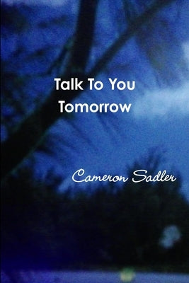 Talk To You Tomorrow by Sadler, Cameron