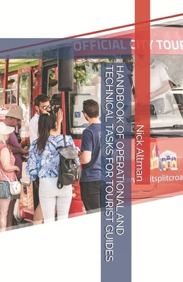 Handbook of Operational and Technical Tasks for Tourist Guides by Altman, Nick