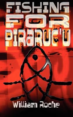Fishing for Piraruc'u by Roche, William