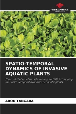 Spatio-Temporal Dynamics of Invasive Aquatic Plants by Tangara, Abou