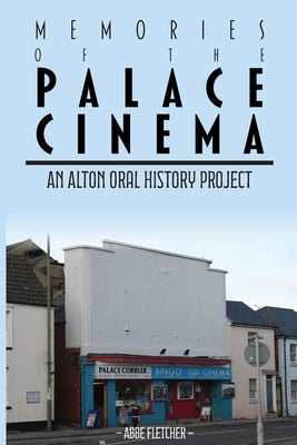 Memories of the Palace Cinema by Fletcher, Abbe Leigh