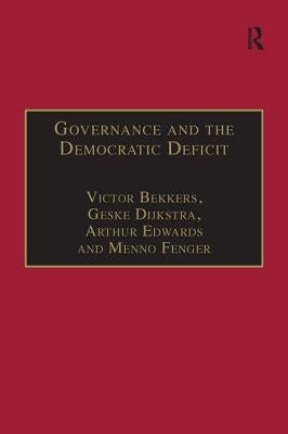Governance and the Democratic Deficit: Assessing the Democratic Legitimacy of Governance Practices by Bekkers, Victor
