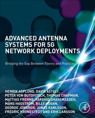Advanced Antenna Systems for 5g Network Deployments: Bridging the Gap Between Theory and Practice by Asplund, Henrik