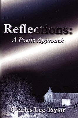 Reflections: A Poetic Approach by Taylor, Charles Lee