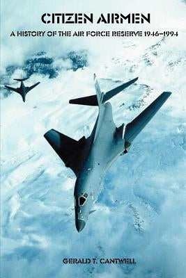Citizen Airmen by Cantwell, Gerald T.
