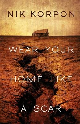 Wear Your Home Like a Scar by Korpon, Nik