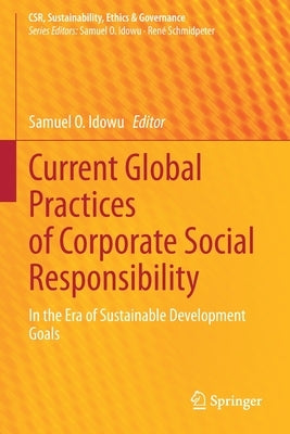 Current Global Practices of Corporate Social Responsibility: In the Era of Sustainable Development Goals by Idowu, Samuel O.