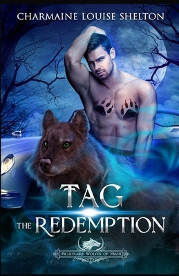 Tag The Redemption: A Wolf Shifter Fated Mates Paranormal Romance by Shelton, Charmaine Louise