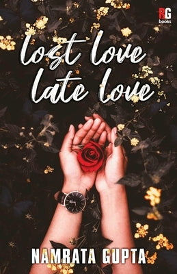 Lost Love Late Love by Gupta, Namrata